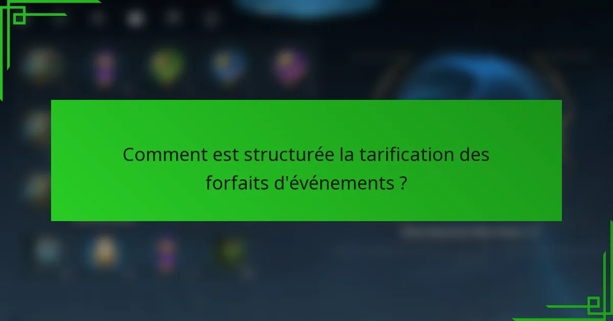 Comment est structurée la tarification des forfaits d'événements ?