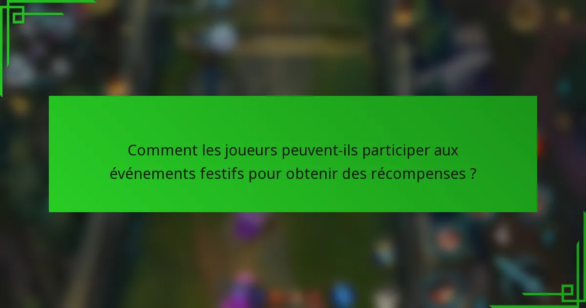 Comment les joueurs peuvent-ils participer aux événements festifs pour obtenir des récompenses ?