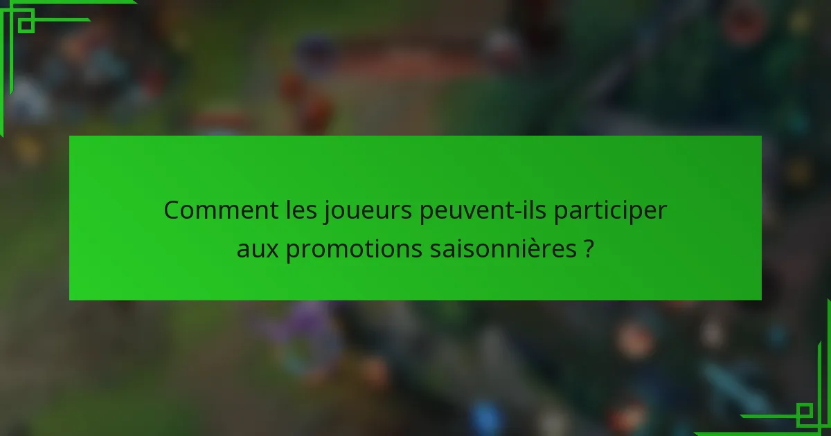 Comment les joueurs peuvent-ils participer aux promotions saisonnières ?