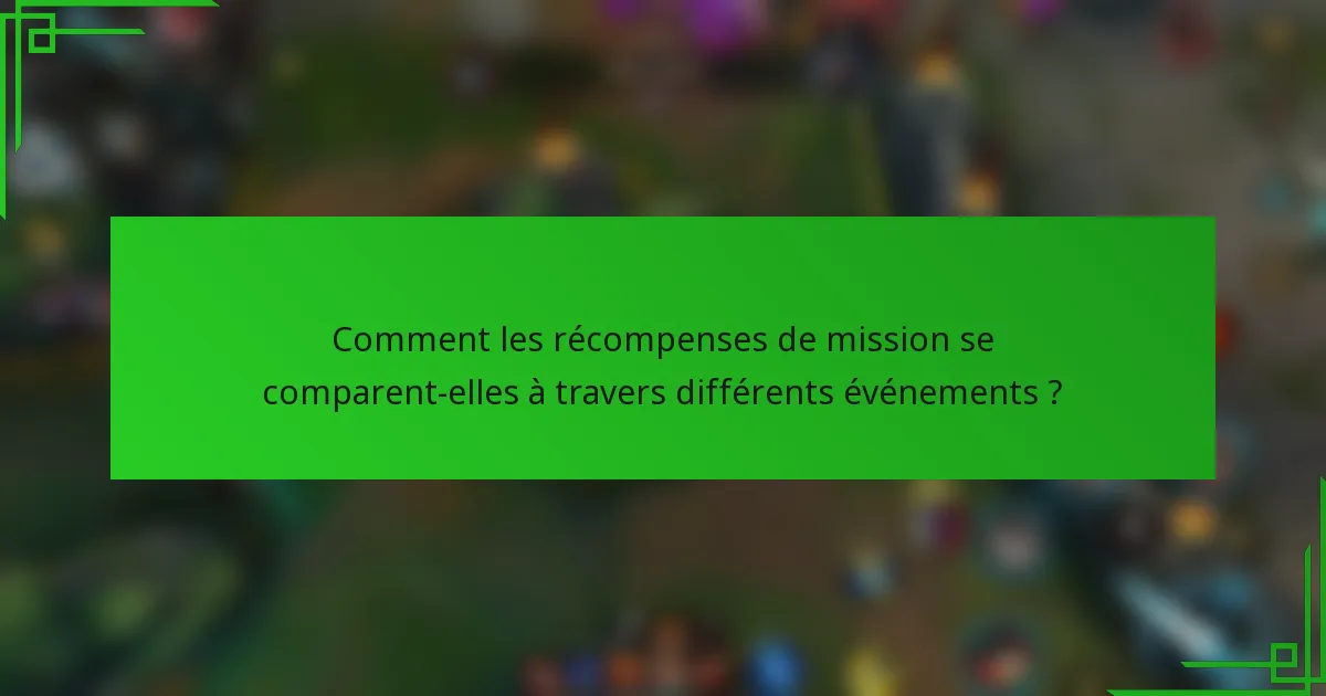 Comment les récompenses de mission se comparent-elles à travers différents événements ?
