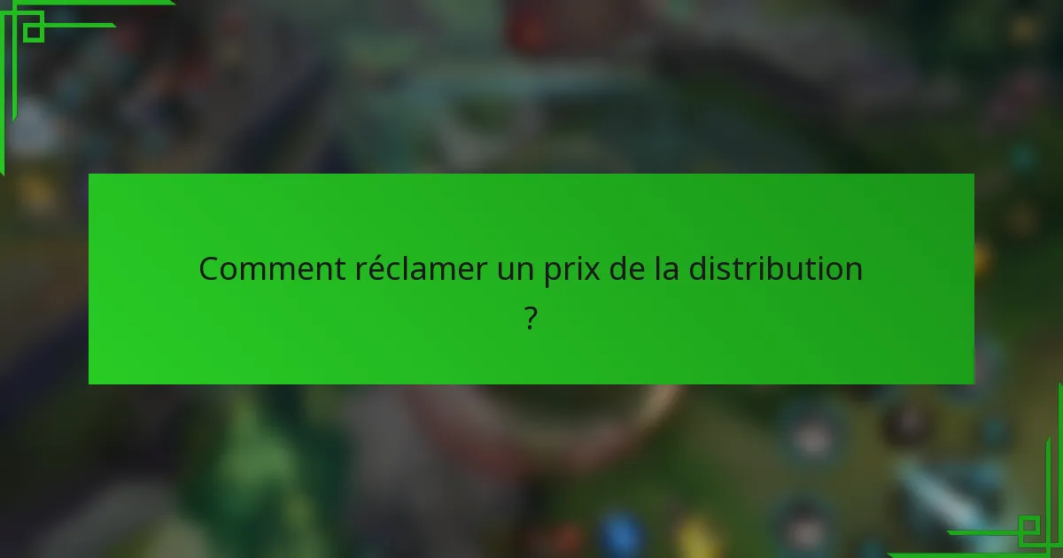Comment réclamer un prix de la distribution ?