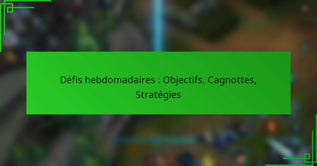 Défis hebdomadaires : Objectifs, Cagnottes, Stratégies
