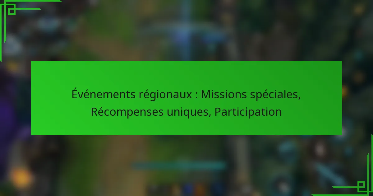 Événements régionaux : Missions spéciales, Récompenses uniques, Participation