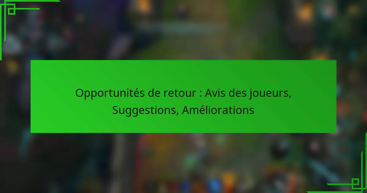 Opportunités de retour : Avis des joueurs, Suggestions, Améliorations