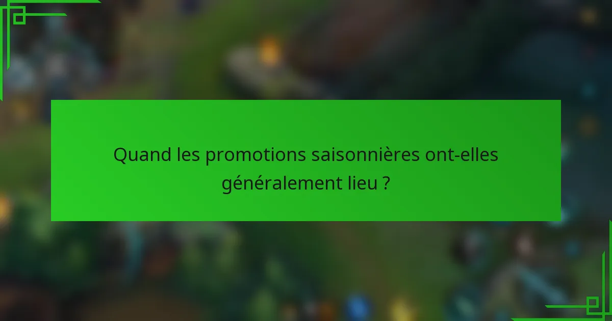 Quand les promotions saisonnières ont-elles généralement lieu ?