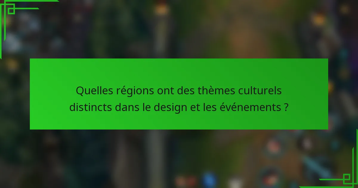 Quelles régions ont des thèmes culturels distincts dans le design et les événements ?