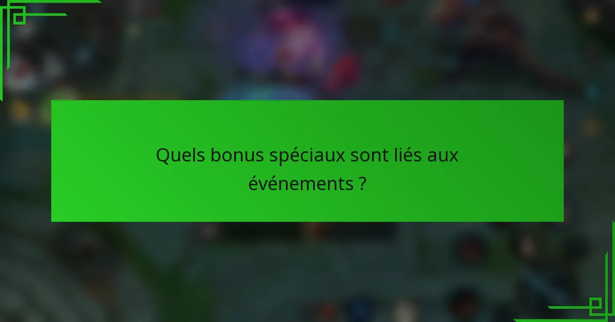 Quels bonus spéciaux sont liés aux événements ?