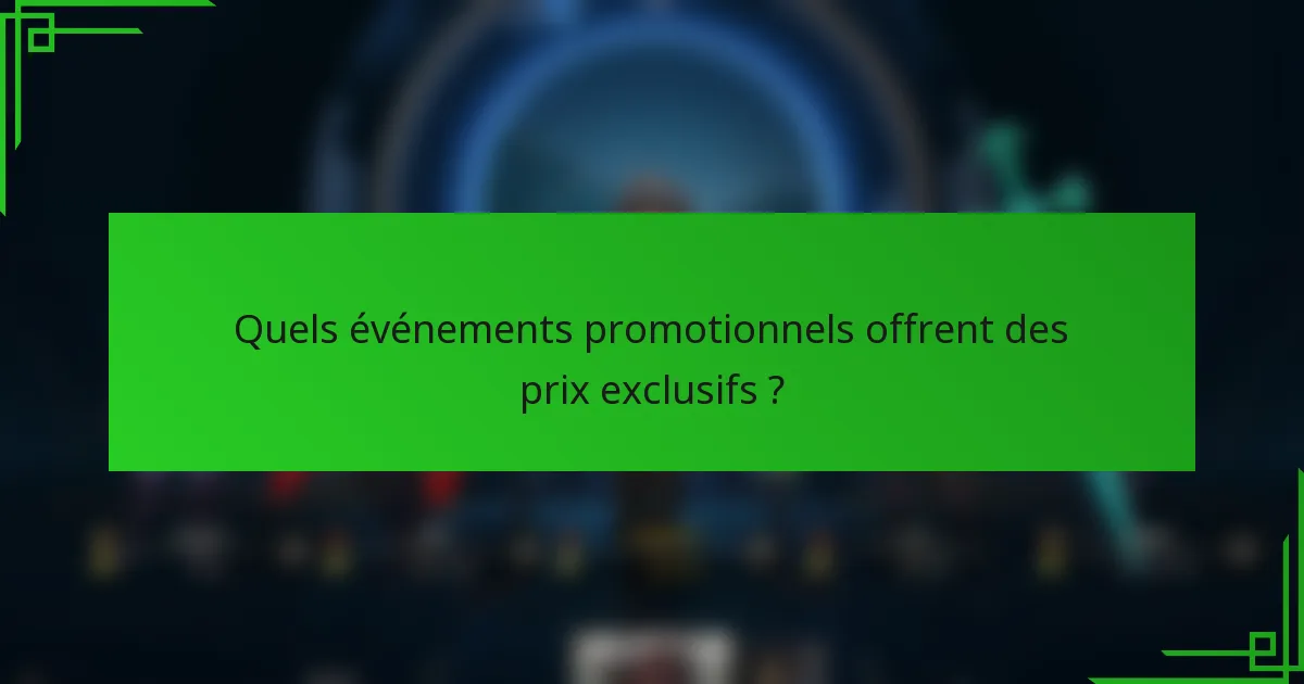 Quels événements promotionnels offrent des prix exclusifs ?