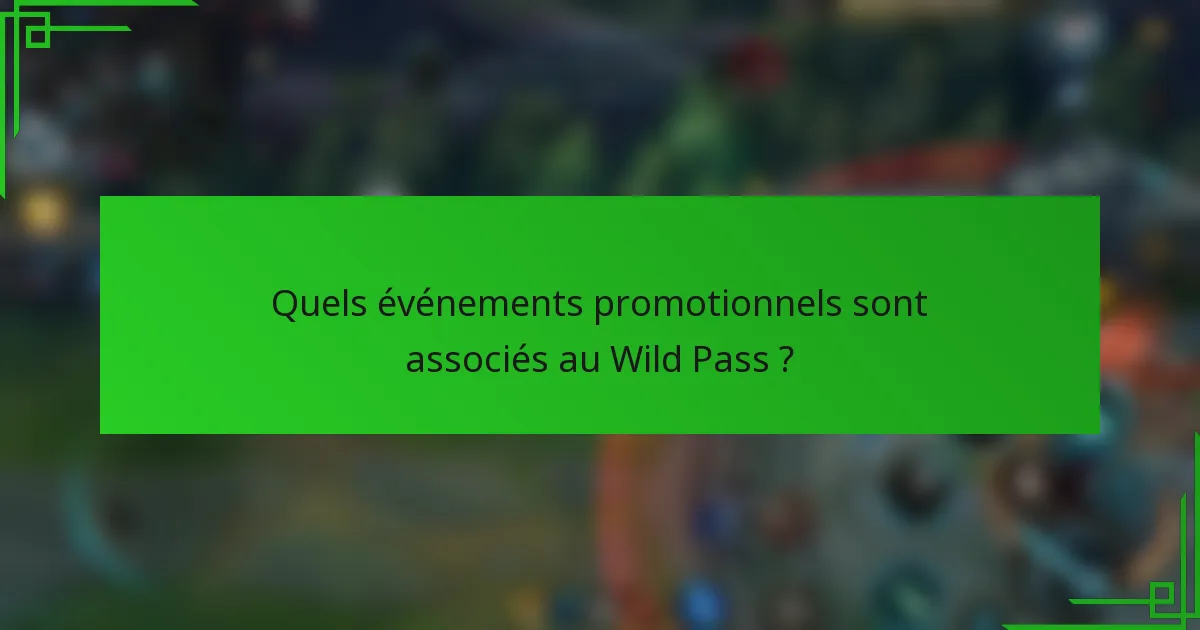Quels événements promotionnels sont associés au Wild Pass ?