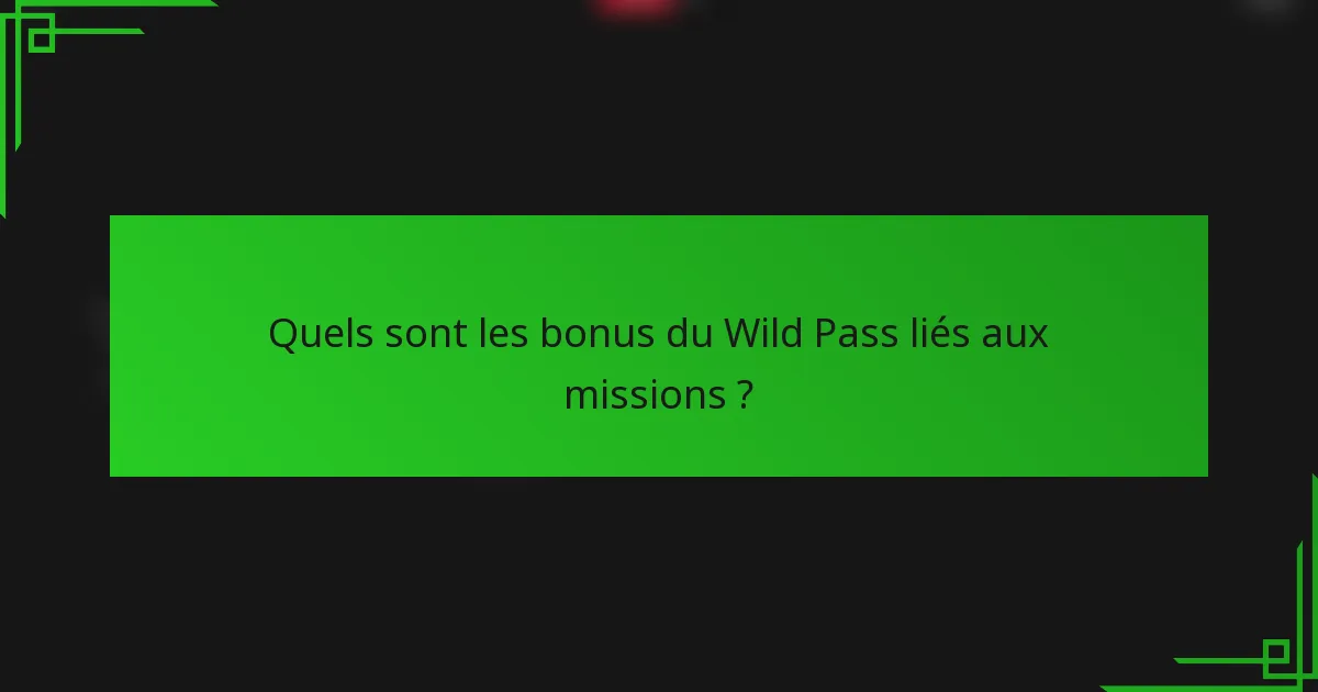 Quels sont les bonus du Wild Pass liés aux missions ?