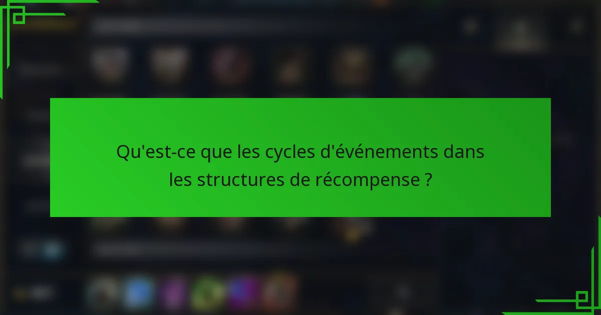 Qu'est-ce que les cycles d'événements dans les structures de récompense ?